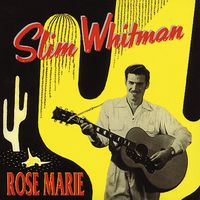 Slim Whitman - Rose Marie [Bear Family] (6CD Set)  Disc 1